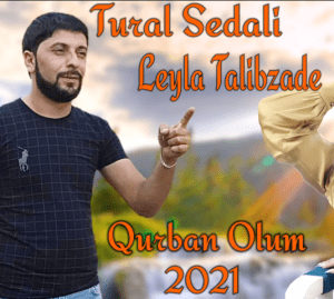 Tural Sədalı ft Leyla Talıbzadə - Qurban Olum 2021