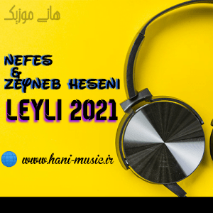 Nefes & Zeyneb Heseni - Leyli 2021