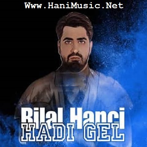 دانلود آهنگ ترکی بیلال هانجی به نام هادی گل کوستورمه بنی