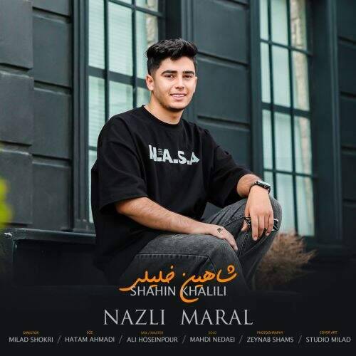 دانلود آهنگ شاهین خلیلی به نام نازلی مارال آهنگ شاهین خلیلی نازلی مارال