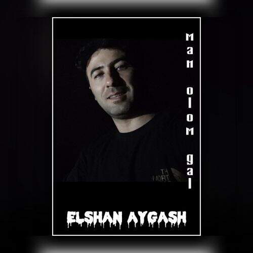 دانلود آهنگ ائلشن آی قاش به نام من اولوم گل  آهنگ ائلشن آی قاش من اولوم گل