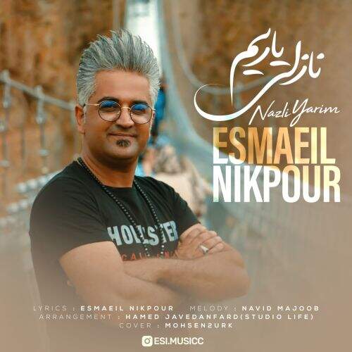 آهنگ اسماعیل نیکپور نازلی یاریم