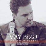 دانلود آهنگ مهرداد کسانی به نام وای بیزه