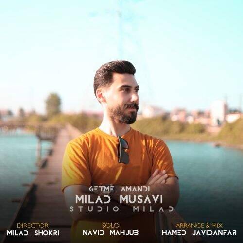 دانلود آهنگ میلاد موسوی به نام گتمه آماندی آهنگ میلاد موسوی گتمه آماندی