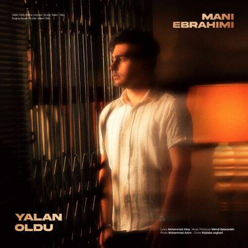 دانلود آهنگ مانی ابراهیمی به نام یالان اولدو آهنگ مانی ابراهیمی یالان اولدو