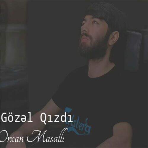 آهنگ اورخان ماسالی نه گوزل قیزدی
