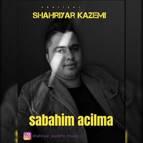 آهنگ شهریار کاظمی آچیلما صاباحیم