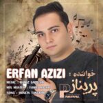 دانلود آهنگ عرفان عزیزی به نام پریناز دانلود آهنگ عرفان عزیزی به نام پریناز