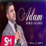 دانلود آهنگ نامیک قاسیمو به نام آدام (سنه سومک آسان گلمسین آی آدام)