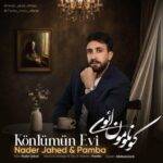 دانلود آهنگ نادر جاهد و پامبا به نام کونلومون ائوی