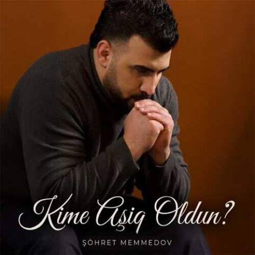 آهنگ شهرت ممدوف کیمه عاشق اولدون