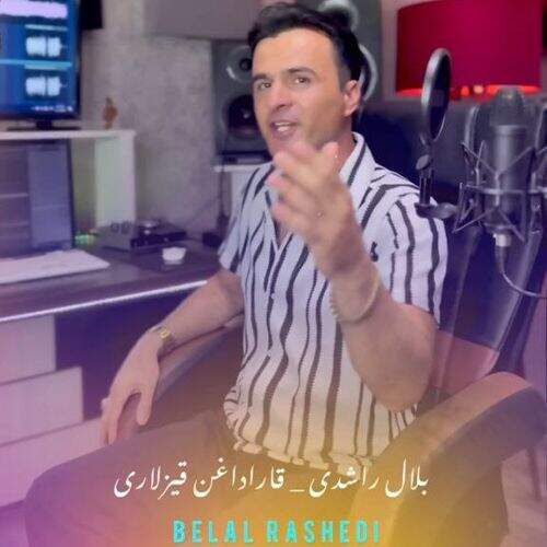 دانلود آهنگ بلال راشدی به نام قارا داغین قیزلاری آهنگ بلال راشدی قارا داغین قیزلاری