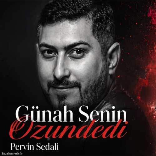 دانلود آهنگ پروین صدالی به نام گناه سنین اوزونددی آهنگ پروین صدالی گناه سنین اوزونددی