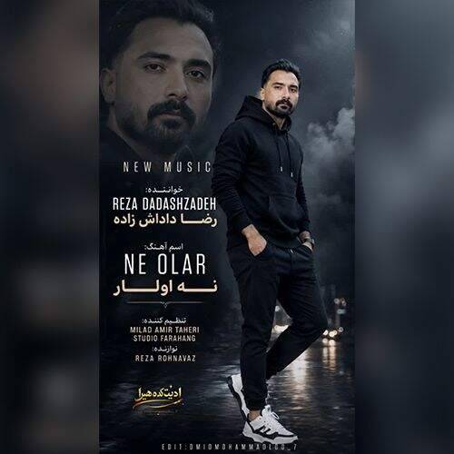 دانلود آهنگ رضا داداش زاده به نام نه اولار آهنگ رضا داداش زاده نه اولار